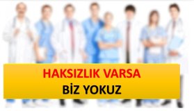 HAKSIZLIK VARSA BİZ YOKUZ