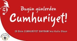 29 EKİM CUMHURİYET BAYRAMIMIZ KUTLU OLSUN